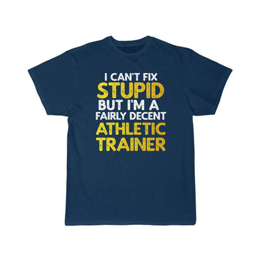 I Can't Fix Stupid But I'm A Fairly Decent Athleti T-SHIRT THE AV8R